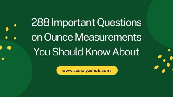 288 Important Questions on Ounce Measurements You Should Know About