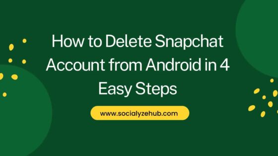 How to Delete Snapchat Account from Android in 4 Easy Steps