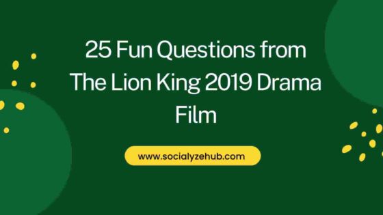 25 Fun Questions from The Lion King 2019 Drama Film