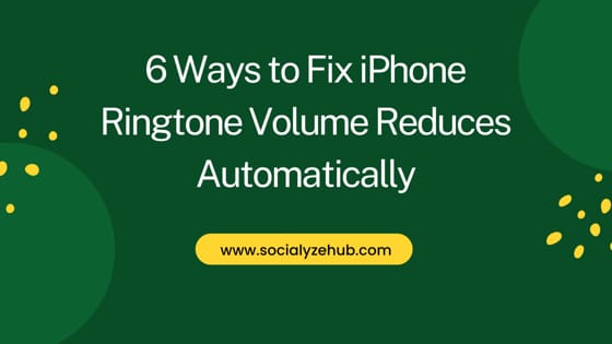 6 Ways to Fix iPhone Ringtone Volume Reduces Automatically