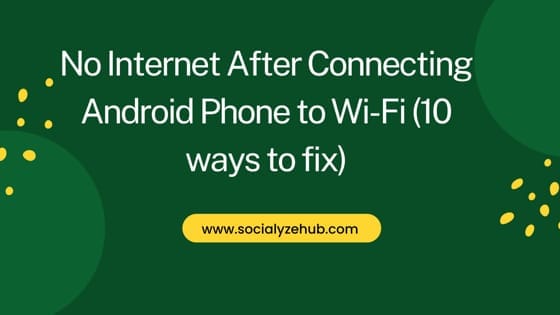 No Internet After Connecting Android Phone to Wi-Fi (10 ways to fix)