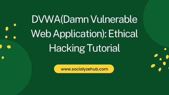 DVWA(Damn Vulnerable Web Application): Ethical Hacking Tutorial