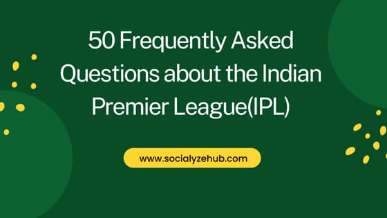 50 Frequently Asked Questions about the Indian Premier League(IPL)