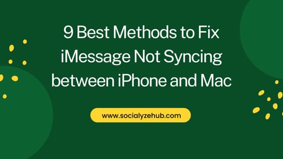 9 Best Methods to Fix iMessage Not Syncing between iPhone and Mac