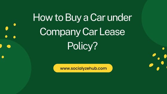 How to Buy a Car under Company Car Lease Policy?