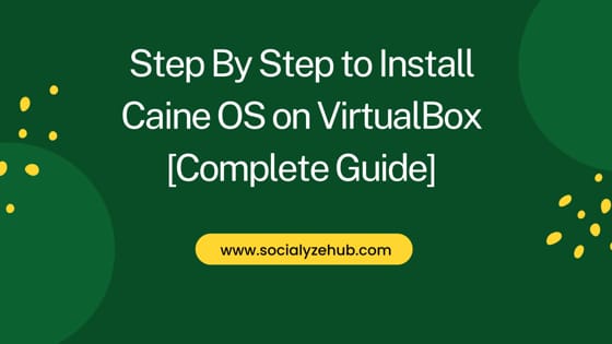 Step By Step to Install Caine OS on VirtualBox [Complete Guide]