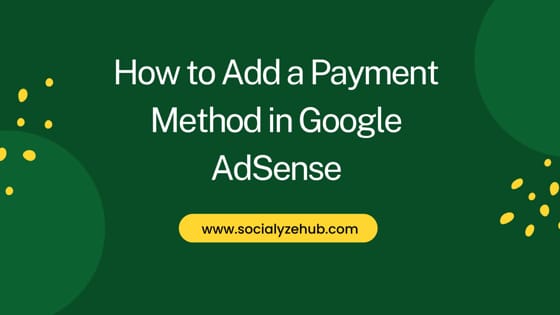How to Add a Payment Method in Google AdSense