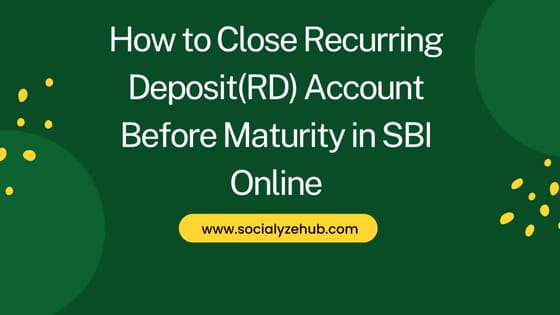How to Close Recurring Deposit(RD) Account Before Maturity in SBI Online
