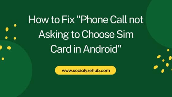 How to Fix "Phone Call not Asking to Choose Sim Card in Android"