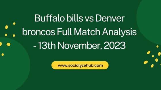 Buffalo bills vs Denver broncos Full Match Analysis - 13th November, 2023