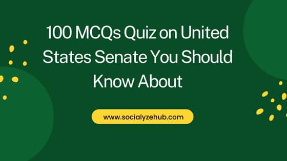 100 MCQs Quiz on United States Senate You Should Know About