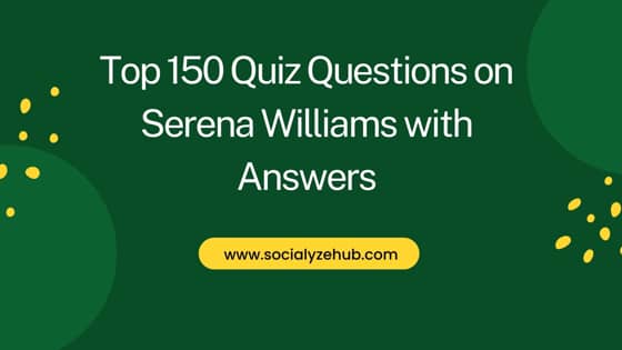 Top 150 Quiz Questions on Serena Williams with Answers