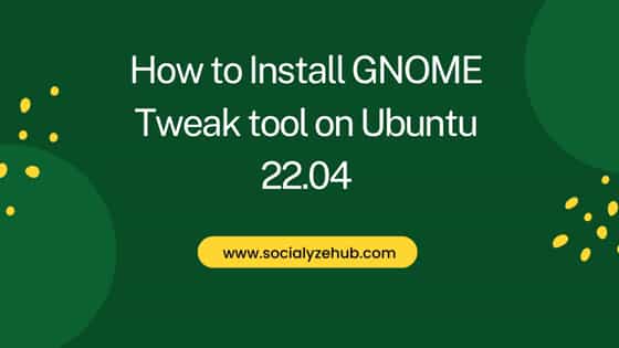 How to Install GNOME Tweak tool on Ubuntu 22.04